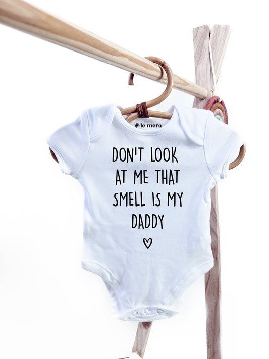 Don't look at me that Smell is my Daddy Baby Vest, Baby Grow