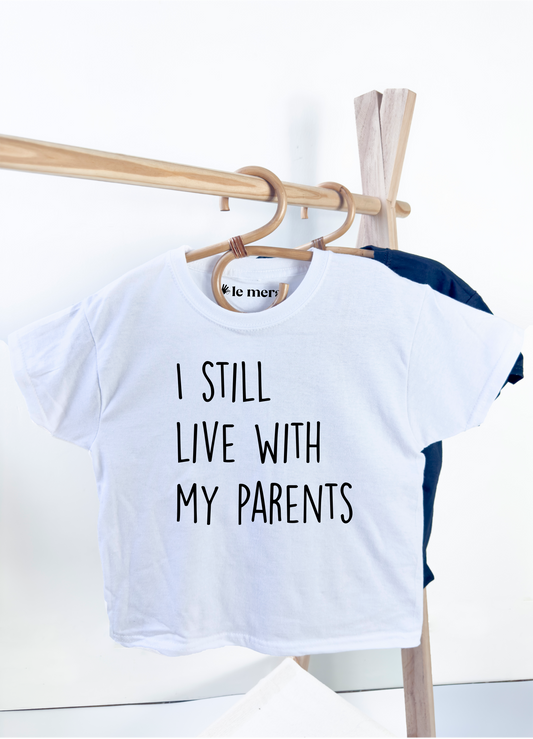 I Still Live With My Parents Unisex Kids Kids T-Shirt