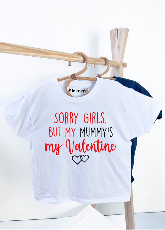 Sorry girls but mummy's my Valentine Kids T-Shirt