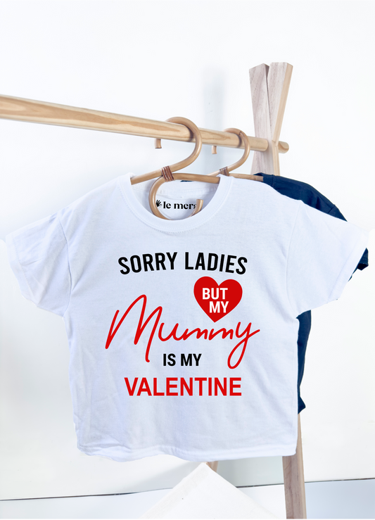 Sorry Ladies But My Mummy Is My Valentine Kids T-Shirt