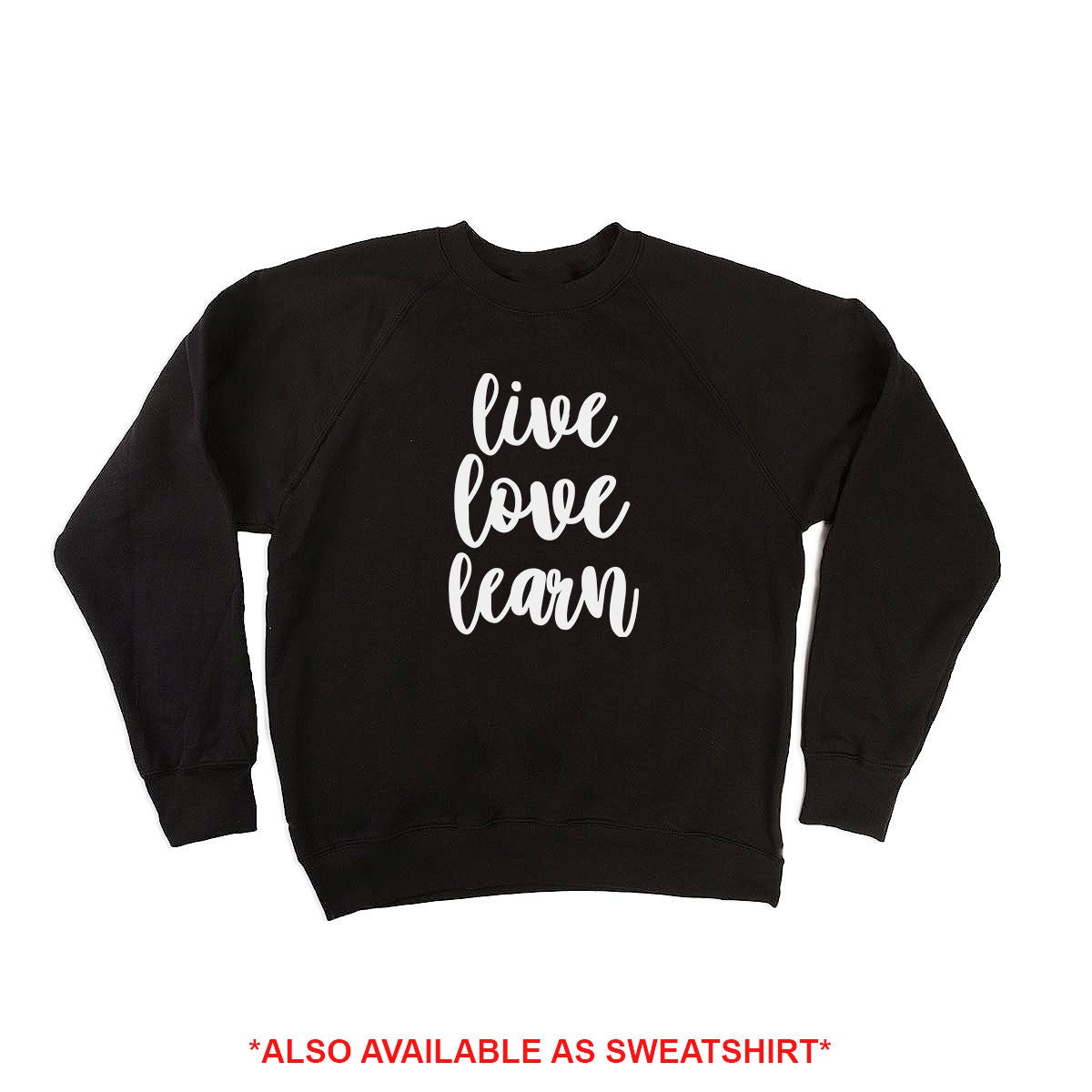 Live love Learn T-Shirt/Sweatshirt, Kids Cute T-Shirt, Back To School Shirt, Positive T-Shirt/Sweatshirt, Slogan T-shirt