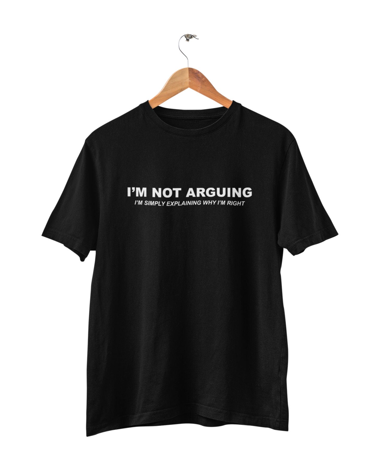 I'm Not Arguing T-shirt