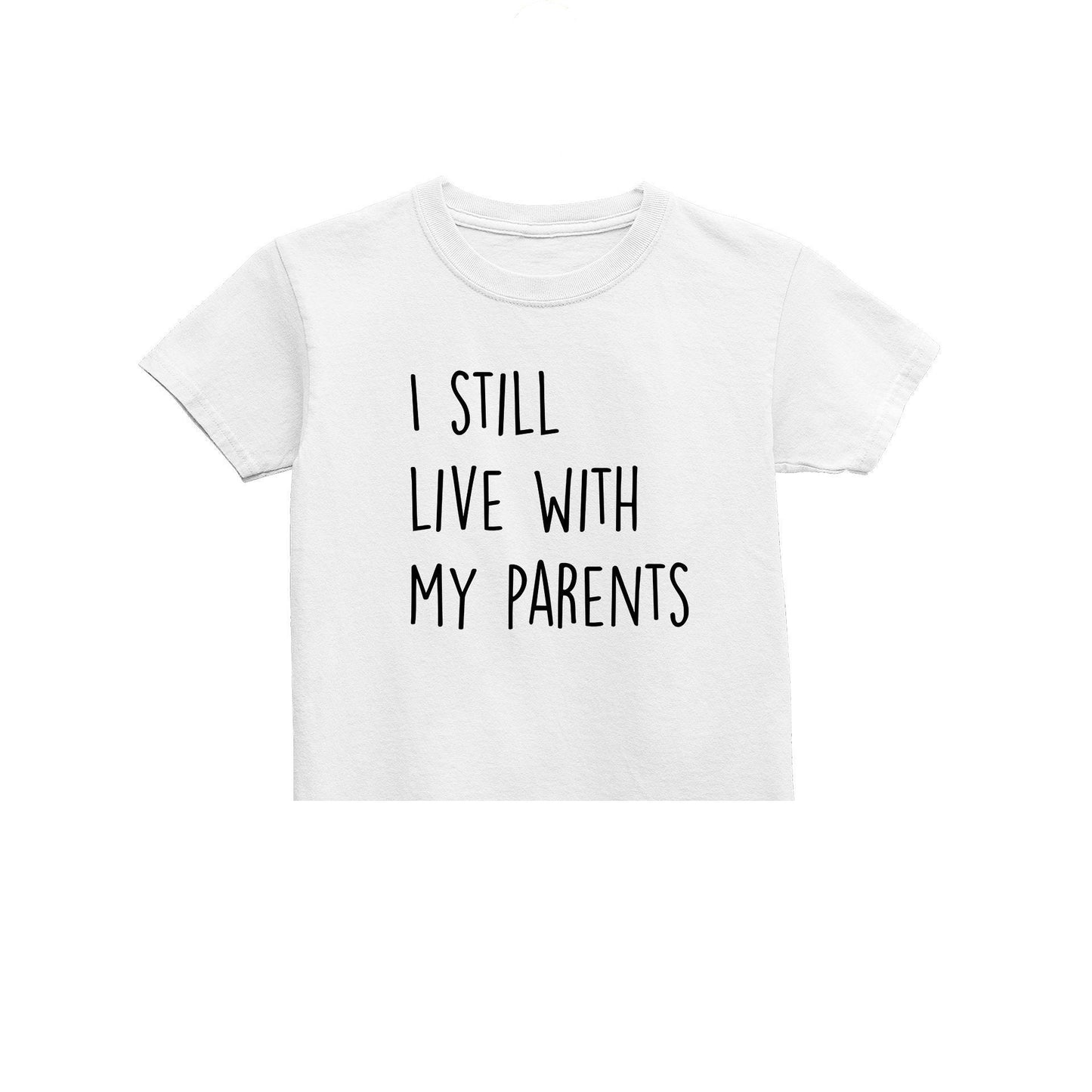 I Still Live With My Parents Unisex Kids Kids T-Shirt