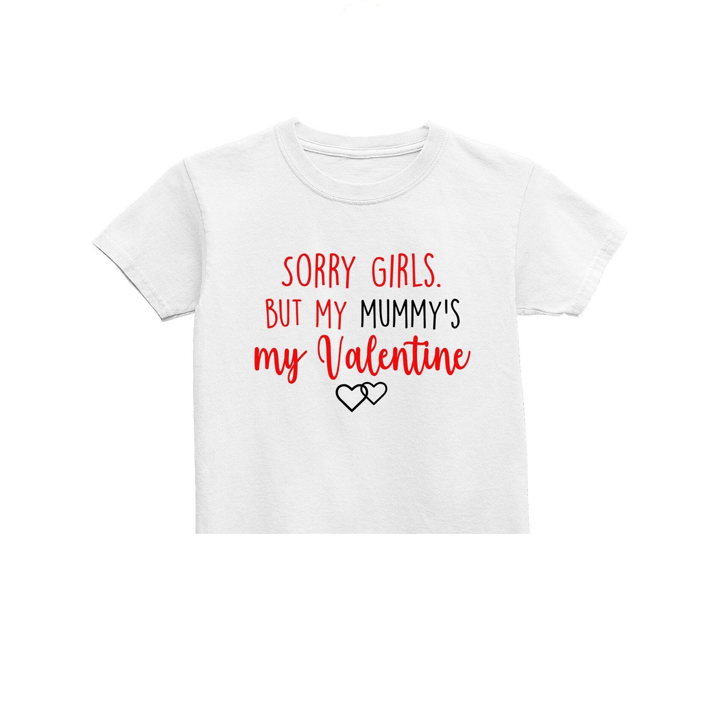 Sorry girls but mummy's my Valentine Kids T-Shirt