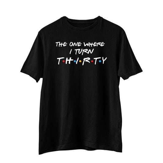 Unisex The One Where I Turn Thirty T-Shirt, 30th Birthday T-Shirt,1992 Birthday, Turning 30 T-Shirt, Birthday Party, Friends T-Shirt