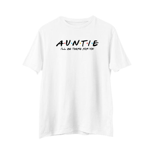 Auntie I'll be there for you T-shirt