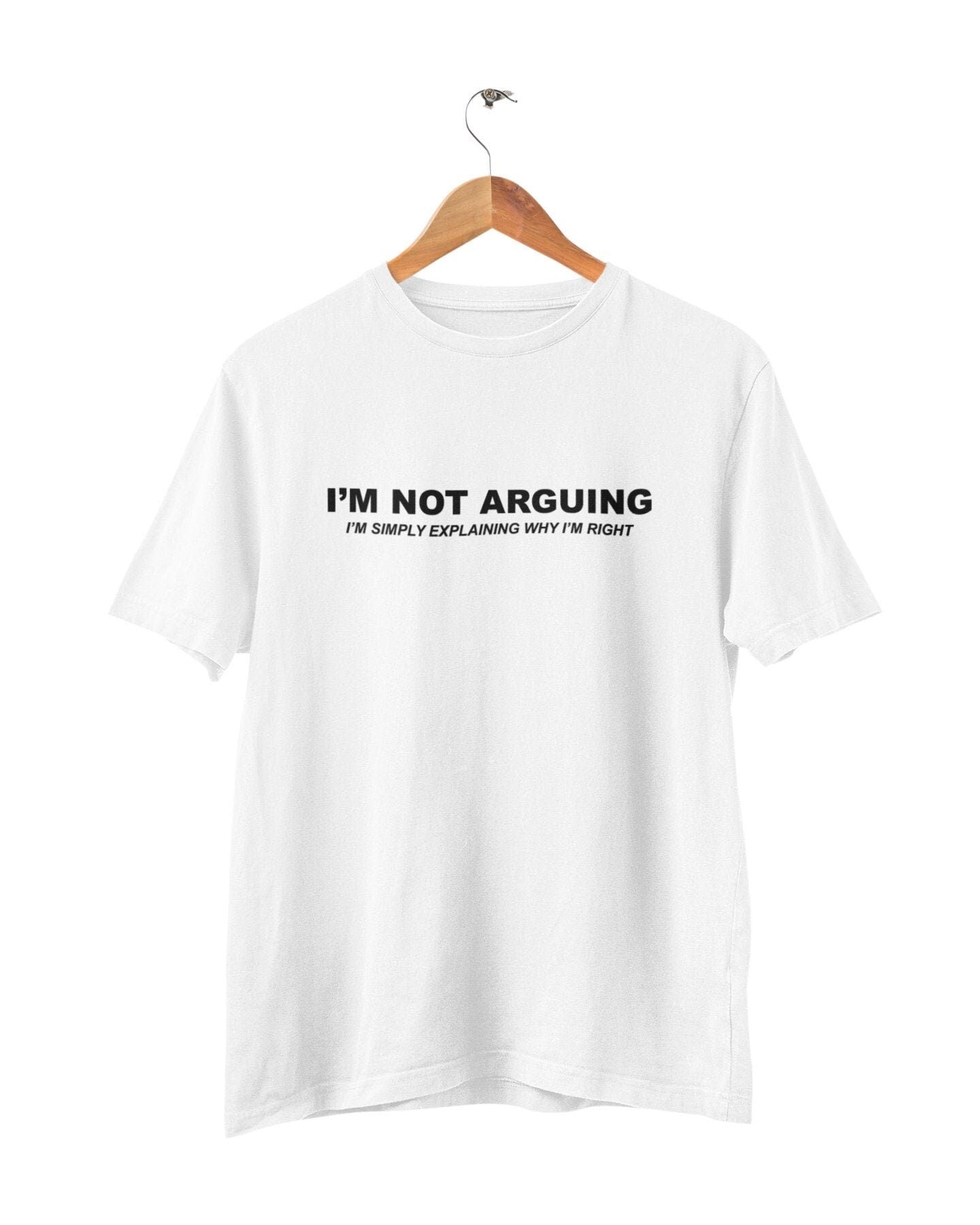 I'm Not Arguing T-shirt