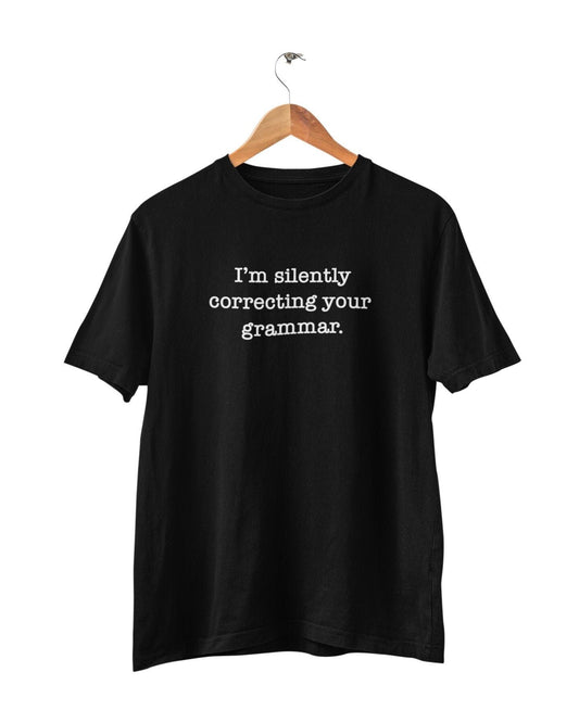 I'm Silently Correcting Your Grammar, Funny T-Shirt