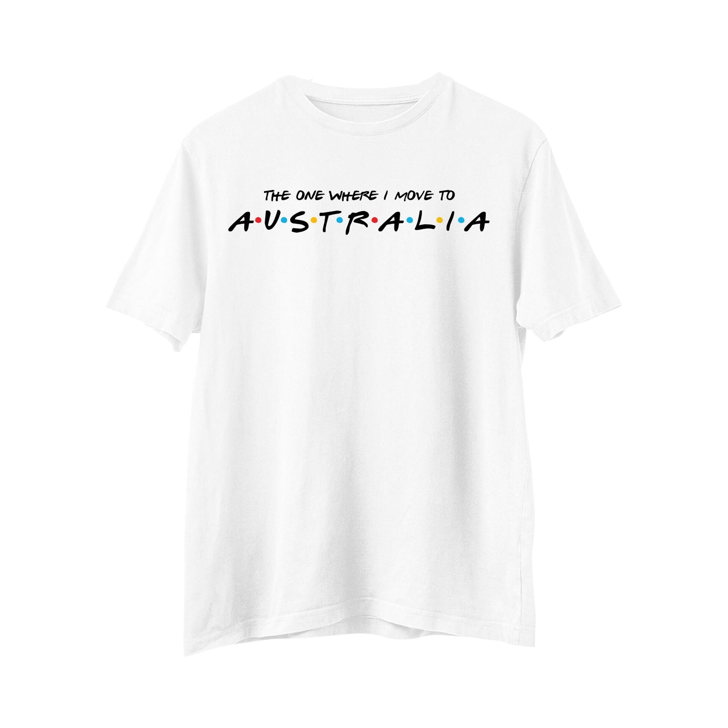 The One Where I move To Australia T-Shirt, Friends Shirt, Friends Tv Show, Friends Theme, Vacation Shirt, Women's, Men's, Funny T-Shirt Gift
