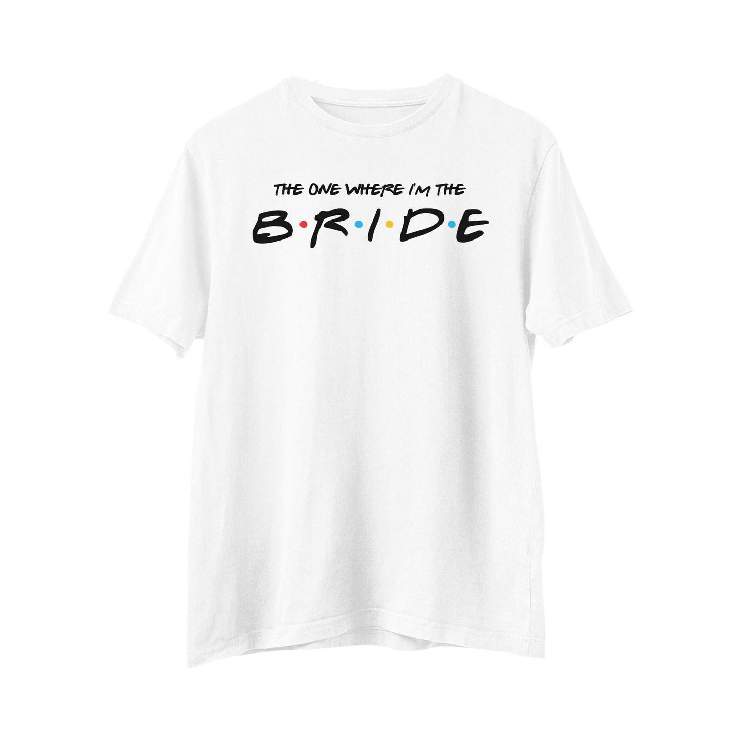 The One Where I'm The Bride T-Shirt