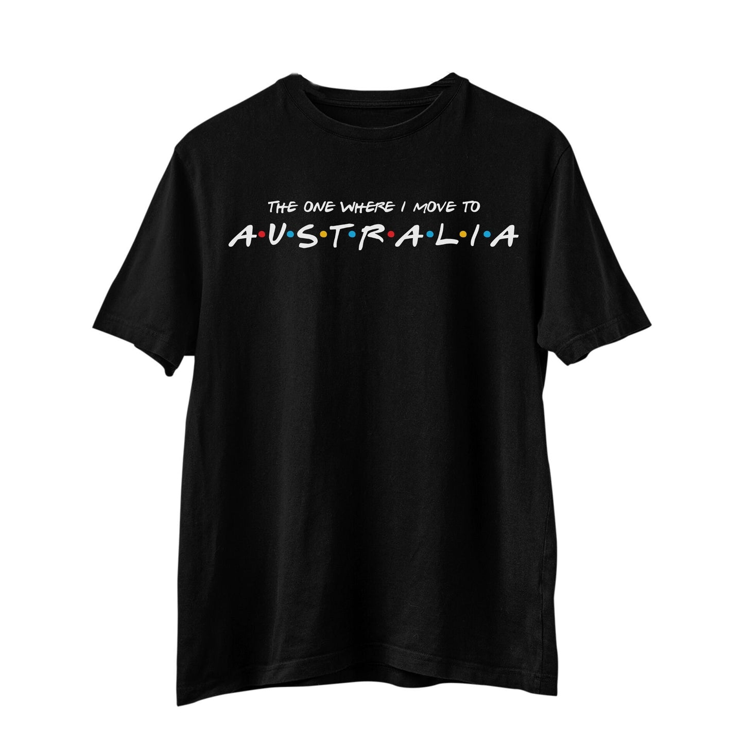 The One Where I move To Australia T-Shirt, Friends Shirt, Friends Tv Show, Friends Theme, Vacation Shirt, Women's, Men's, Funny T-Shirt Gift