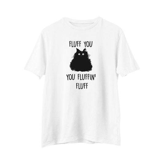 Unisex Fluff You You Fluffing Fluff Tshirt, Cat Lover Shirt, Funny Cat Meme, Cat Mom, Cat Gift Aesthetic Shirt, Graphic Tee, Novelty t-shirt