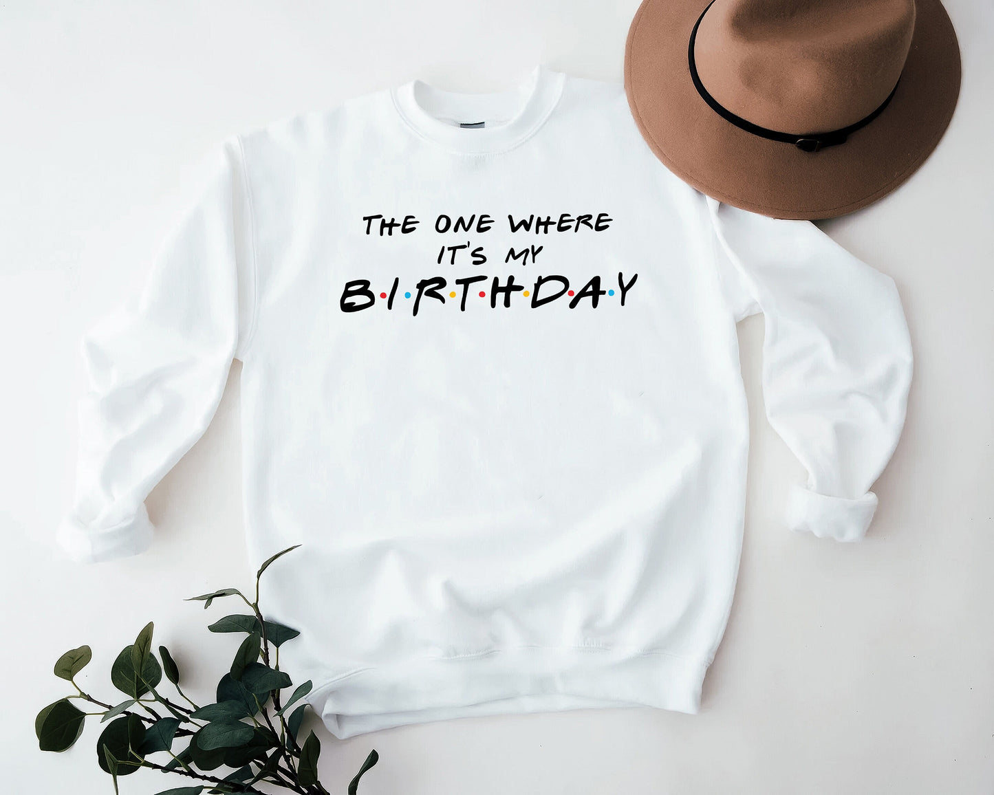 Unisex The One Where It's My Birthday Sweatshirt, Birthday Sweatshirt, Friends tshirt, friends sweatshirt, friends tv show fan gift