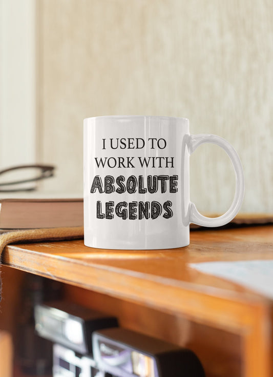 I Used To Work With Absolute Legends Mug, Leaving Mug, 11oz