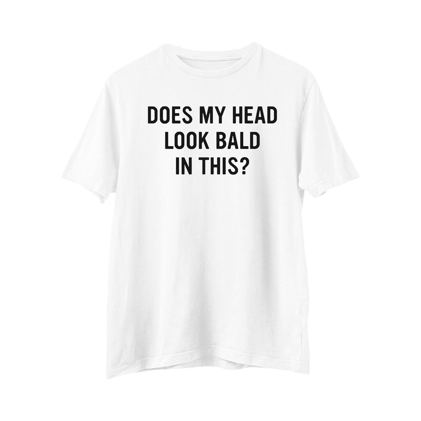Does My Head Look Bald In This T-Shirt, Funny Men's T-shirt