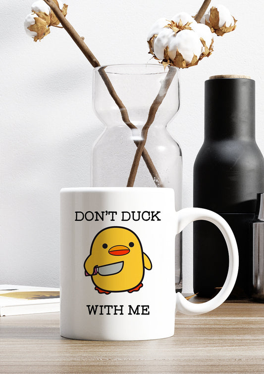 Don't Duck With Me Mug, Funny Duck Mug Cup, 11oz