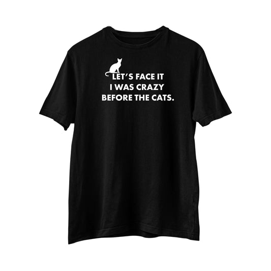 Crazy Before The Cats T-shirt